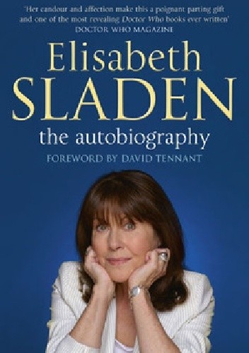 Okładka książki Elisabeth Sladen: the autobiography Jeff Hudson, Elisabeth Sladen