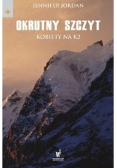 Okładka książki Okrutny szczyt. Kobiety na K2 Jennifer Jordan