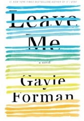 Okładka książki Leave Me Gayle Forman