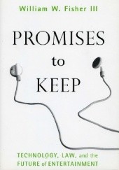 Okładka książki Promises to Keep. Technology, Law, and the Future of Entertainment 