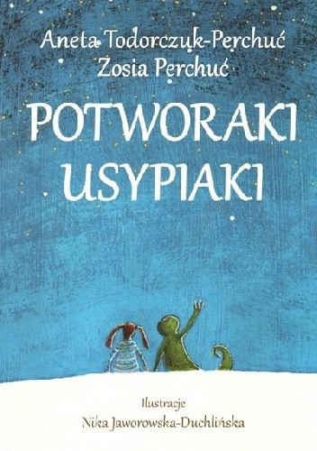 Okładka książki Potworaki usypiaki Aneta Todorczuk-Perchuć