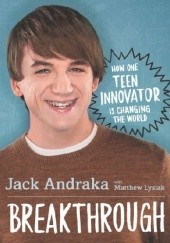 Okładka książki Breakthrough: How One Teen Innovator Is Changing the World Jack Andraka, Matthew Lysiak