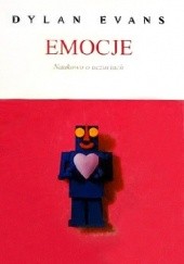Okładka książki Emocje. Naukowo o uczuciach Dylan Evans