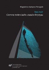 Okładka książki Neo-noir. Ciemne zwierciadło czasów kryzysu Magdalena Kempna-Pieniążek