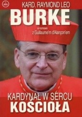 Okładka książki Kardynał w sercu Kościoła Raymond Leo Burke