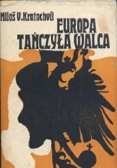 Okładka książki Europa tańczyła walca Miloš Václav Kratochvíl