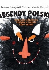 Okładka książki Legendy Polskie Tomasz Duszyński, Monika Łukasik-Duszyńska