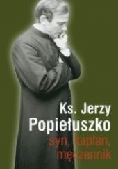 Okładka książki ks. Jerzy Popiełuszko. Syn, kapłan, męczennik Piotr Burgoński