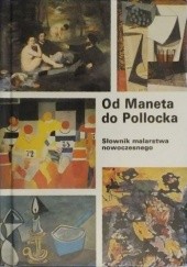 Okładka książki Od Maneta do Pollocka. Słownik malarstwa nowoczesnego praca zbiorowa