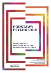 Podstawy psychologii. Podręcznik dla studentów medycyny i kierunków medycznych.
