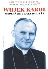 Okładka książki Wujek Karol. Kapłańskie lata papieża Paweł Zuchniewicz