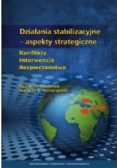 Dzałania Stabilizacyjne – aspekty strategiczne. Konflikt. Interwencje. Bezpieczeństwo.