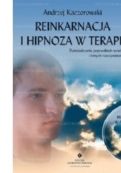 Okładka książki Reinkarnacja i hipnoza w terapii Andrzej Kaczorowski