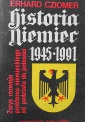Okładka książki Historia Niemiec 1945-1991. Zarys rozwoju problemu niemieckiego od podziału do jedności