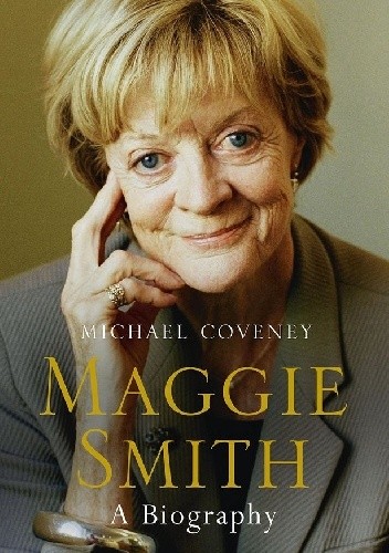 Okładka książki Maggie Smith. A Biography Michael Coveney