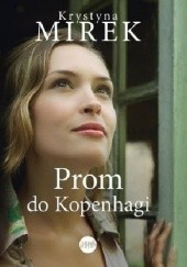 Okładka książki Prom do Kopenhagi Krystyna Mirek