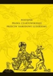 Okładka książki Postępek prawa czartowskiego przeciw narodowi ludzkiemu Anna Kochan, autor nieznany
