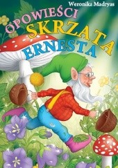 Okładka książki Opowieści skrzata Ernesta Weronika Madryas