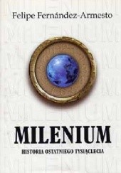 Okładka książki Milenium : Historia ostatniego tysiąclecia Felipe Fernández-Armesto