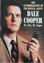 Okładka książki The Autobiography of F.B.I. Special Agent Dale Cooper: My Life, My Tapes Scott Frost