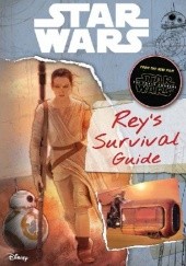 Okładka książki Star Wars: The Force Awakens: Rey's Survival Guide Jason Fry