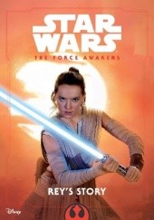 Okładka książki Star Wars: The Force Awakens: Rey's Story Elizabeth Schaefer