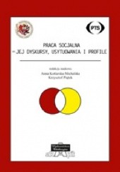 Okładka książki Praca socjalna - jej dyskursy, usytuowania i profile