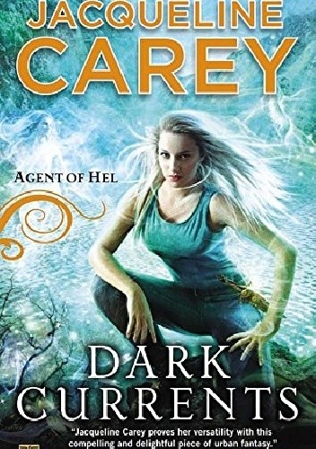 Okładka książki Dark Currents: Agent of Hel Jacqueline Carey