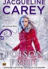 Okładka książki Poison Fruit: Agent of Hel Jacqueline Carey