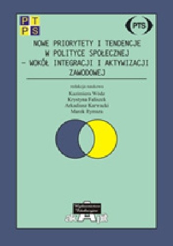 Okładka książki Nowe priorytety i tendencje w polityce społecznej - wokół integracji i aktywizacji zawodowej Kazimiera Wódz