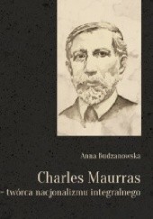 Okładka książki Charles Maurras – twórca nacjonalizmu integralnego