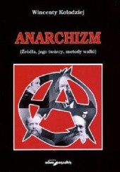 Okładka książki Anarchizm (źródła, jego twórcy, metody walki) Wincenty Kołodziej