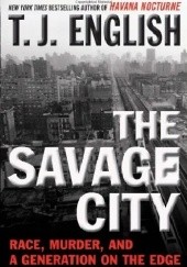 Okładka książki The Savage City: Race, Murder, and a Generation on the Edge