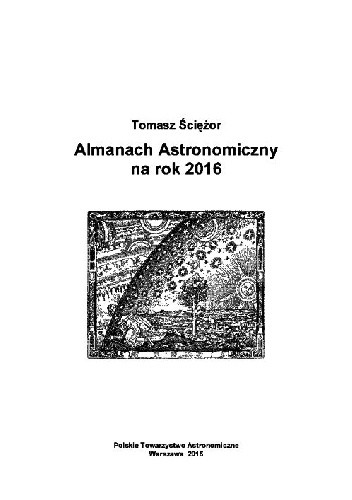 Okładka książki Almanach Astronomiczny na rok 2016 Tomasz Ściężor