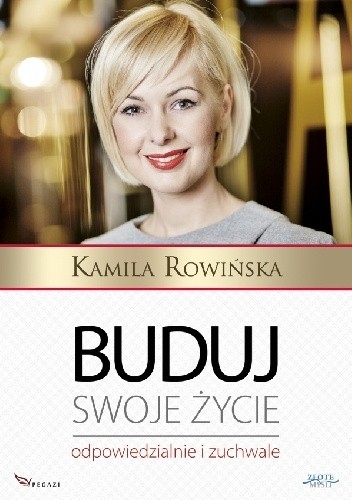 Okładka książki Buduj swoje życie odpowiedzialnie i zuchwale Kamila Rowińska