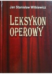 Okładka książki Leksykon operowy Jan Stanisław Witkiewicz