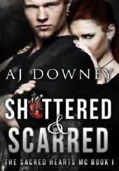 Okładka książki Shattered & Scarred A.J. Downey
