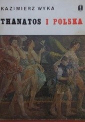 Okładka książki Thanatos i Polska czyli o Jacku Malczewskim Kazimierz Wyka