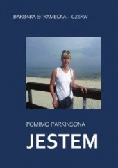 Okładka książki Pomimo Parkinsona JESTEM Barbara Stramecka-Czerw