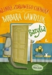 Okładka książki Bazylia. Klinika zdrowego chomika Barbara Gawryluk