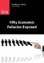 Okładka książki Fifty Economic Fallacies Exposed Geoffrey E. Wood