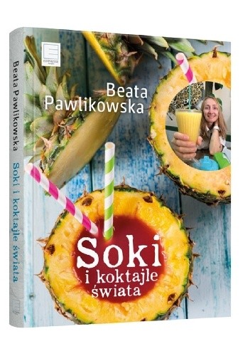 Okładka książki Soki i koktajle świata Beata Pawlikowska