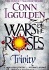 Okładka książki Wars of the Roses: Trinity Conn Iggulden