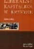 Okładka książki Liberalny kapitalizm w kryzysie : wybrane problemy Marianna Księżyk