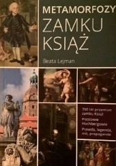 Okładka książki Metamorfozy Zamku Książ Beata Lejman