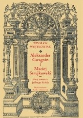 Okładka książki Aleksander Gwagnin i Maciej Stryjkowski – dwaj autorzy jednego dzieła Zbysław Wojtkowiak