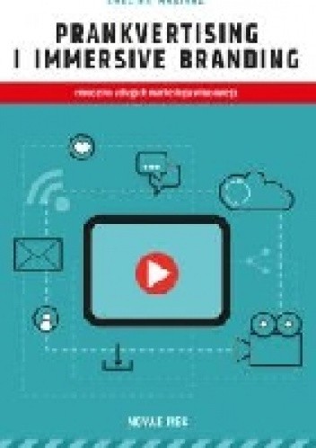 Okładka książki Prankvertising i immersive branding - emocje na usługach marketingu wirusowego Ewelina Masiarz