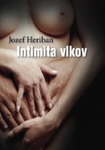 Okładka książki Intimita vlkov Jozef Heriban