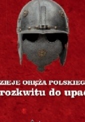 Dzieje oręża polskiego. Od rozkwitu do upadku