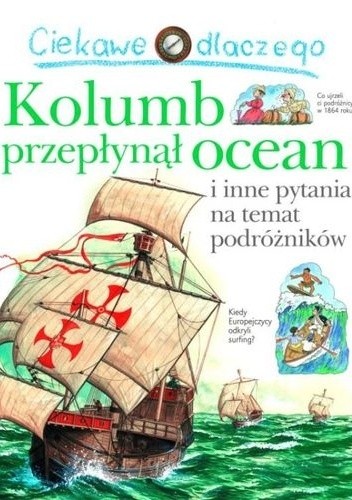 Okładka książki Ciekawe dlaczego Kolumb przepłynął ocean Rosie Greenwood